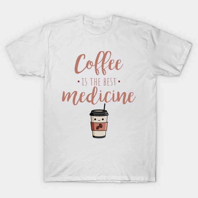 Coffee Is The Best Medicine T-Shirt by My Tribe Apparel